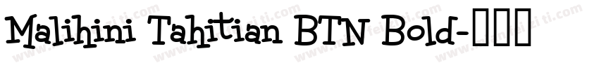 Malihini Tahitian BTN Bold字体转换